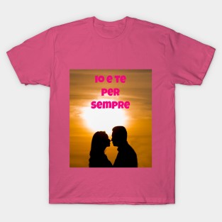 Io e te per sempre T-Shirt